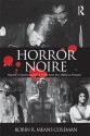 Horror Noire: Blacks in American Horror Films from the 1890s to Present - Robin R Means Coleman