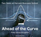 Ahead of the Curve: Two Years at Harvard Business School - Philip Delves Broughton, Patrick G. Lawlor, Simon Vance