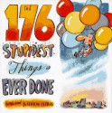 The 176 Stupidest Things Ever Done - Ross Petras, Kathryn Petras