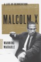 Malcolm X: A Life of Reinvention - Manning Marable