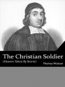 The Christian Soldier (Heaven Taken by Storm) - Thomas Watson