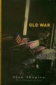 Old War: Poems - Alan Shapiro