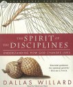 The Spirit of the Disciplines: Understanding How God Changes Lives - Dallas Willard, Robertson Dean