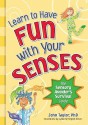 Learn to Have Fun with Your Senses!: The Sensory Avoider's Survival Guide - John Taylor