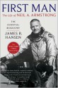 First Man: The Life of Neil A. Armstrong - James R. Hansen