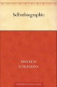 Selbstbiographie (German Edition) - Heinrich Schliemann