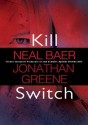 Kill Switch (Audio) - Neal Baer, Jonathan Greene