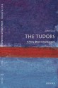 The Tudors: A Very Short Introduction (Very Short Introductions) - John Guy