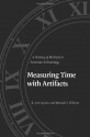 Measuring Time with Artifacts: A History of Methods in American Archaeology - R. Lee Lyman