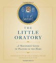 The Little Oratory: A Beginner's Guide to Praying in the Home - Leila Lawler, David Clayton