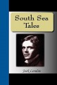 South Sea Tales - Jack London