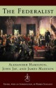 The Federalist: A Commentary on the Constitution of the United States - Alexander Hamilton, James Madison, John Jay, Robert Scigliano