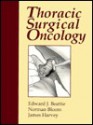 Thoracic Surgical Oncology - Edward J. Beattie, James Harvey, Norman D. Bloom, Hugh Thomas