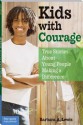 Kids with Courage: True Stories about Young People Making a Difference - Barbara A. Lewis