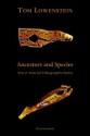 Ancestors and Species. New & Selected Ethnographic Poetry - Tom Lowenstein