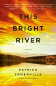 This Bright River - Patrick Somerville