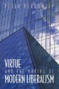 Virtue and the Making of Modern Liberalism - Peter Berkowitz, Robert P. George