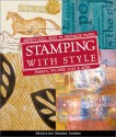 Stamping with Style: Sensational Ways to Decorate Paper, Fabric, Polymer Clay & More - Katherine Duncan Aimone