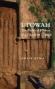 Etowah: The Political History of a Chiefdom Capital - Adam King