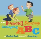 The Bouncing, Dancing, Galloping ABC - Charlotte Doyle, Julia Gorton