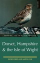 Where to Watch Birds Dorset, Hampshire & Iow - George Green, Martin Cade, Richard Allen