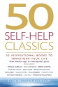 50 Self-Help Classics: 50 Inspirational Books to Transform Your Life from Timeless Sages to Contemporary Gurus - Tom Butler-Bowdon