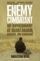 Enemy Combatant: My Imprisonment at Guantanamo, Bagram, and Kandahar - Moazzam Begg, Victoria Brittain