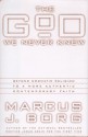 The God We Never Knew: Beyond Dogmatic Religion to a More Authentic Contemporary Faith - Marcus J. Borg