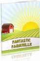 Fantastic Farmville: The Ultimate Farming Game Guide! Excellent Entertainment Game Guide For Both Children & Adults! AAA+++ - Manuel Ortiz Braschi