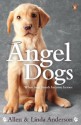 Angel Dogs: When best friends become heroes - Allen Anderson, Linda Anderson