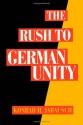 The Rush to German Unity - Konrad H. Jarausch