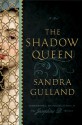 The Shadow Queen - Sandra Gulland