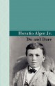 Do and Dare - Horatio Alger Jr.