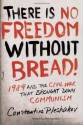 There Is No Freedom Without Bread!: 1989 and the Civil War That Brought Down Communism - Constantine Pleshakov