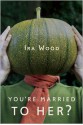 You're Married to Her? - Ira Wood