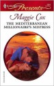 The Mediterranean Millionaire's Mistress - Maggie Cox