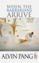 When the Barbarians Arrive (Arc International Poets Series) - Alvin Pang