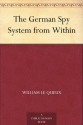 The German Spy System from Within - William Le Queux