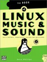 Linux Music & Sound: How to Install, Configure, and Use Linux Audio Software - Dave Phillips