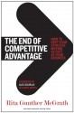 The End of Competitive Advantage: How to Keep Your Strategy Moving as Fast as Your Business - Rita Gunther McGrath, Alex Gourlay