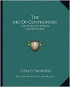 The Art of Controversy: The Essays of Arthur Schopenhauer - Arthur Schopenhauer, Thomas Bailey Saunders