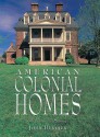 American Colonial Homes: A Pictorial History - John Burdick