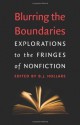 Blurring the Boundaries: Explorations to the Fringes of Nonfiction - B.J. Hollars