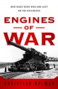 Engines of War: How Wars Were Won & Lost on the Railways - Christian Wolmar