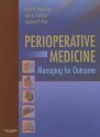 Perioperative Medicine: Managing for Outcome - Mark F. Newman, Lee A. Fleisher, Mitchell P. Fink