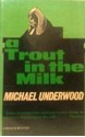 A Trout in the Milk - Michael Underwood