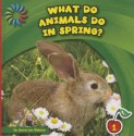 What Do Animals Do in Spring? - Jenna Lee Gleisner