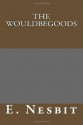 The Wouldbegoods - E. Nesbit