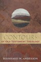 Contours of Old Testament Theology - Bernhard W. Anderson