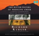 The Bitter Waters of Medicine Creek: A Tragic Clash Between White and Native America (Audio) - Richard Kluger, Alan Sklar